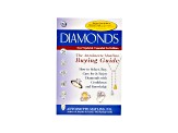 Diamonds: The Buying Guide Bby Antoinette Matlins, 3rd Edition Paperback Version.