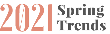 2021 Spring Trends
